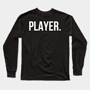 PLAYER. Long Sleeve T-Shirt